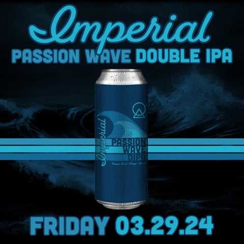 IMPERIAL PASSION WAVE - (Online beer purchases available to Cellar Patron Members only. Available 3.29.24 at noon)